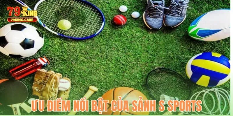 S Sports 79KING - Sảnh Thể Thao Lừng Danh Đáng Trải Nghiệm 2 Điểm qua dịch vụ ưu việt của S Sports 79KING